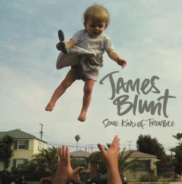 Some Kind of Trouble, James Blunt