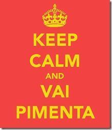 Keep Calm and Vai Pimenta