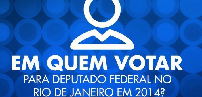 Em quem votar para deputado federal no Rio de Janeiro em 2014?