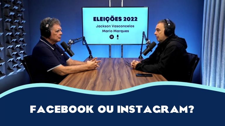 Eleições 2022 – Facebook ou Instagram?