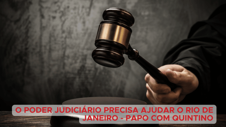 O Poder Judiciário precisa ajudar o Rio de Janeiro – Papo com Quintino
